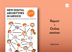 New Digital Archetypes in Mexico: Report + Online Seminar